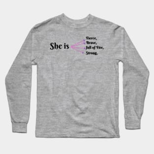 She Is Fierce, She is Full of Fire, She is Brave, She is Strong, empowered women empower women Long Sleeve T-Shirt